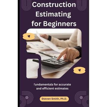 Construction Estimating for Beginners: fundamentals for accurate and efficient estimates - Paperback