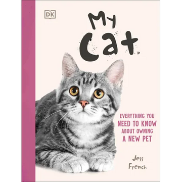 My Cat: Everything You Need to Know about Owning a New Pet - Paperback