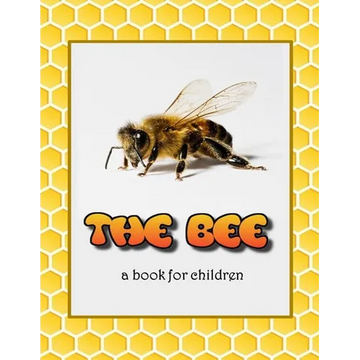 The Bee - a book for children: All about bees - Paperback