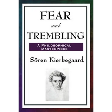 Fear and Trembling: A Classic Meditation on Faith, Ethics, and Abraham - Paperback