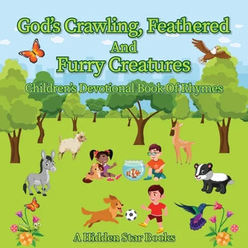 God's Crawling, Feathered and Furry Creatures: Children's Devotional Book of Rhymes - Paperback