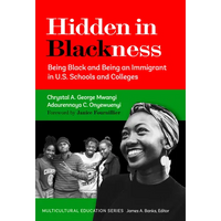 Hidden in Blackness: Being Black and Being an Immigrant in U.S. Schools and Colleges - Paperback
