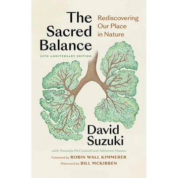 The Sacred Balance, 25th Anniversary Edition: Rediscovering Our Place in Nature - Paperback