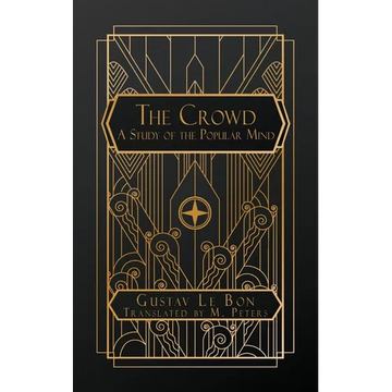 The Crowd: A Study of the Popular Mind - Paperback