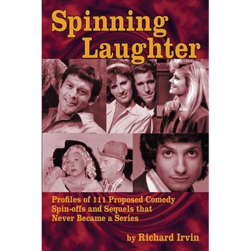Spinning Laughter: Profiles of 111 Proposed Comedy Spin-offs and Sequels that Never Became a Series - Paperback