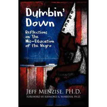 Dumbin' Down: Reflections on the MIS-Education of the Negro - Paperback
