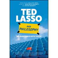 Ted Lasso and Philosophy: No Question Is Into Touch - Paperback