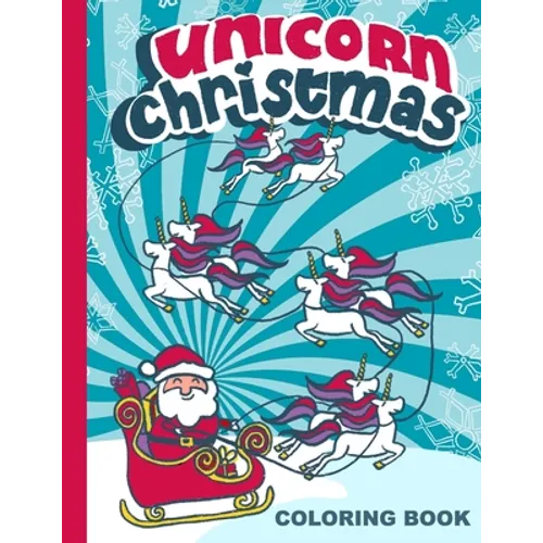 Unicorn Christmas: Coloring Book for Girls with Unicorn Pictures to Color - 8.5x11 - Stocking stuffers for girls