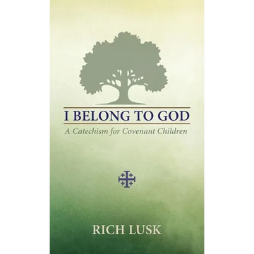I Belong to God: A Catechism for Covenant Children - Paperback