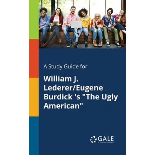A Study Guide for William J. Lederer/Eugene Burdick 's "The Ugly American"