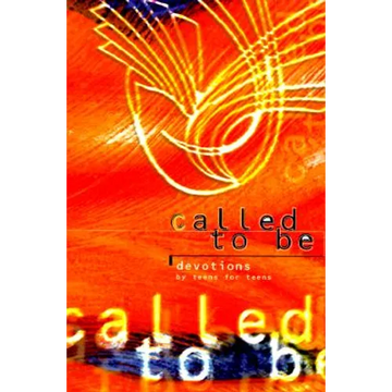 Called to Be: Devotions for Teens by Teens - Paperback