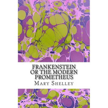 Frankenstein or the Modern Prometheus: (Mary Shelley Classics Collection) - Paperback