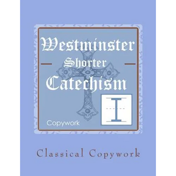 Westminster Shorter Catechism Intermediate Copywork - Paperback