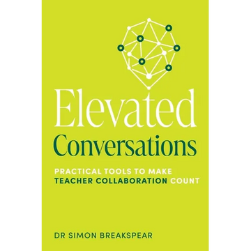 Elevated Conversations: Practical Tools to Make Teacher Collaboration Count - Paperback