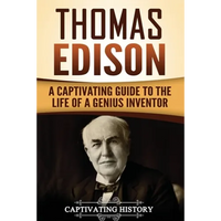 Thomas Edison: A Captivating Guide to the Life of a Genius Inventor - Paperback