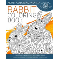 Rabbit Coloring Book: An Adult Coloring Book of 40 Zentangle Rabbit Designs with Henna, Paisley and Mandala Style Patterns - Paperback