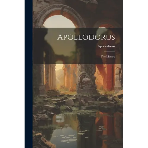 Apollodorus: The Library