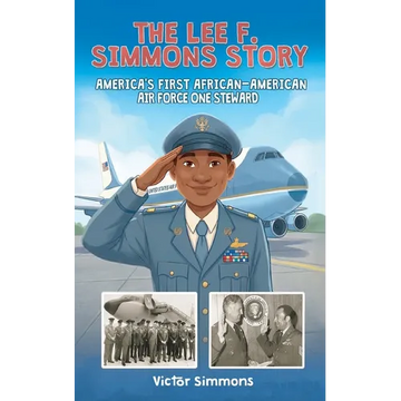 The Lee F. Simmons Story: America's First African-American Air Force One Steward - Paperback