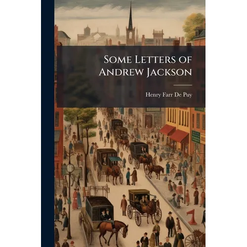 Some Letters of Andrew Jackson