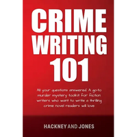 Crime Writing 101: All Your Questions Answered. A Go-To Murder Mystery Toolkit For Fiction Writers Who Want To Write A Thrilling Crime Novel Readers W - Paperback