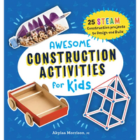 Awesome Construction Activities for Kids: 25 Steam Construction Projects to Design and Build - Paperback