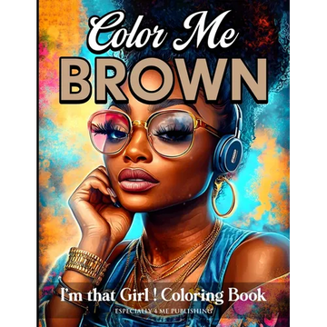 Color Me Brown: I'm That Girl Coloring Book - Paperback