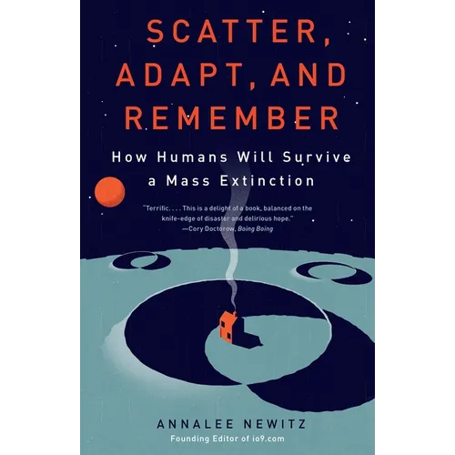 Scatter, Adapt, and Remember: How Humans Will Survive a Mass Extinction