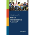 A Study Guide for William Shakespeare's "Lucrece"