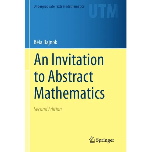 An Invitation to Abstract Mathematics