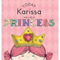 Today Karissa Will Be a Princess