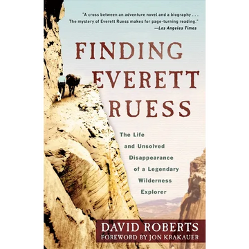 Finding Everett Ruess: The Life and Unsolved Disappearance of a Legendary Wilderness Explorer - Paperback