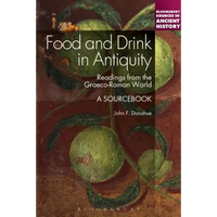 Food and Drink in Antiquity: A Sourcebook: Readings from the Graeco-Roman World - Paperback