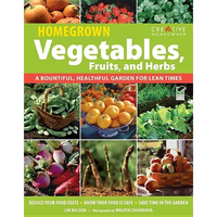 Homegrown Vegetables, Fruits, and Herbs: A Bountiful, Healthful Garden for Lean Times - Paperback