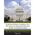Implementation Guidance for the Interim Enhanced Surface Water Treatment Rule