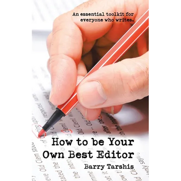 How to Be Your Own Best Editor: An Essential Toolkit for Everyone Who Writes. - Paperback