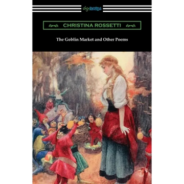 The Goblin Market and Other Poems - Paperback
