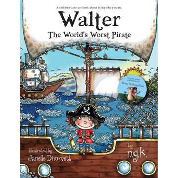 Walter The World's Worst Pirate: Teaching children to be who they are. - Paperback