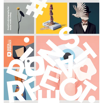 Insta-Perfect: Creative Photography for Social Media - Paperback