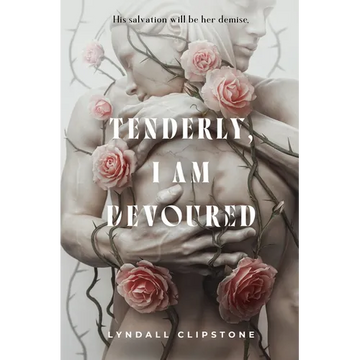Tenderly, I Am Devoured - Hardcover
