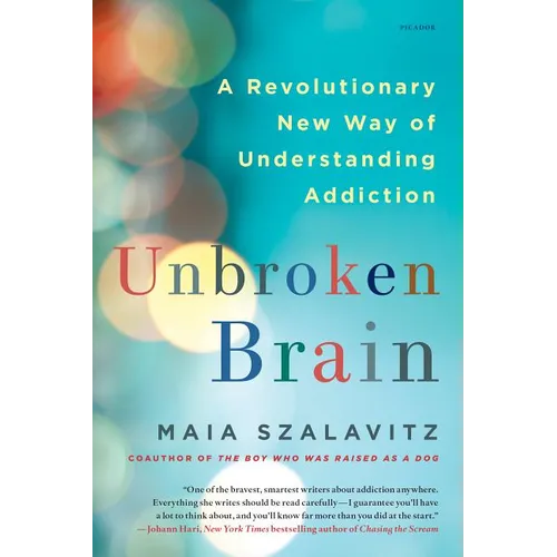 Unbroken Brain: A Revolutionary New Way of Understanding Addiction