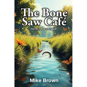 The Bone Saw Café: Poetry from the Heart - Paperback