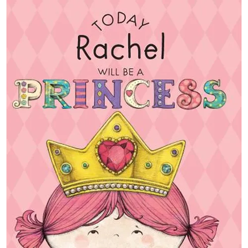 Today Rachel Will Be a Princess