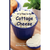 It's Time to Eat Cottage Cheese - Paperback