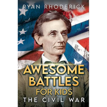 Awesome Battles for Kids: The Civil War - Paperback