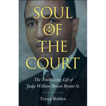 Soul of the Court: The Trailblazing Life of Judge William Benson Bryant Sr. - Paperback
