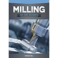Milling for Home Machinists
