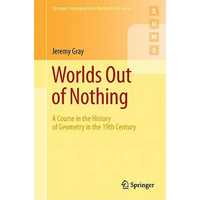 Worlds Out of Nothing: A Course in the History of Geometry in the 19th Century - Paperback