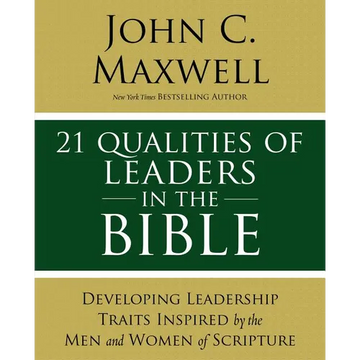 21 Qualities of Leaders in the Bible: Key Leadership Traits of the Men and Women in Scripture - Paperback
