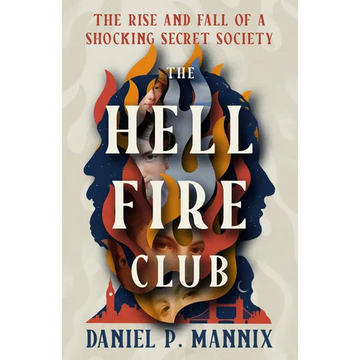The Hellfire Club: The Rise and Fall of a Shocking Secret Society - Paperback
