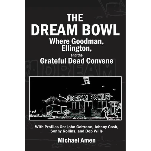 The Dream Bowl: Where Goodman, Ellington, and the Grateful Dead Convene